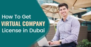 Read more about the article How To Get A Virtual Company License In Dubai 2025