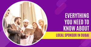 Read more about the article Everything you Need to Know About Local Sponsor in Dubai