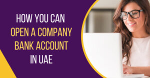 Read more about the article How You Can Open A Company Bank Account In UAE