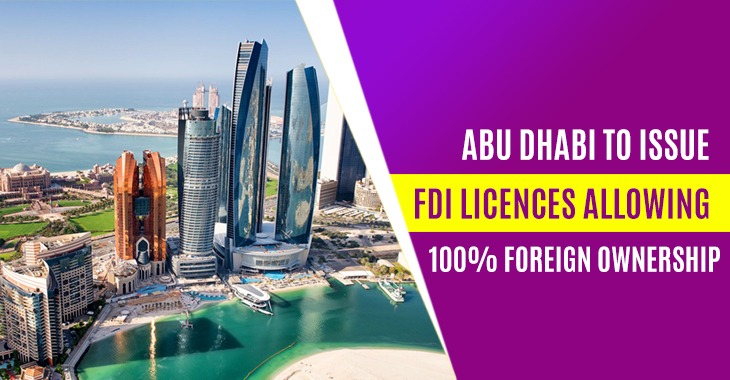 You are currently viewing Abu Dhabi To Issue New FDI Licences Allowing 100% Foreign Ownership
