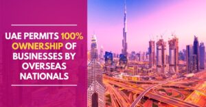Read more about the article UAE Permits 100 Percent Ownership Of Businesses By Overseas Nationals