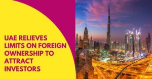 Read more about the article UAE Relieves Limits On Foreign Ownership To Attract Investors