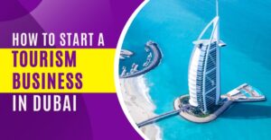 Read more about the article How To Start A Tourism Business In Dubai 2025