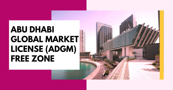 You are currently viewing Abu Dhabi Global Market license (ADGM) Free Zone 2024