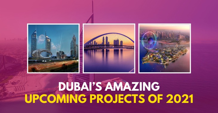 You are currently viewing Dubai Amazing Upcoming Projects of 2021