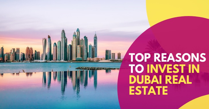 You are currently viewing Top Reasons To Invest In Dubai Real Estate