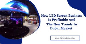 Read more about the article How LED Screen Business Is Profitable And The New Trends In Dubai Market