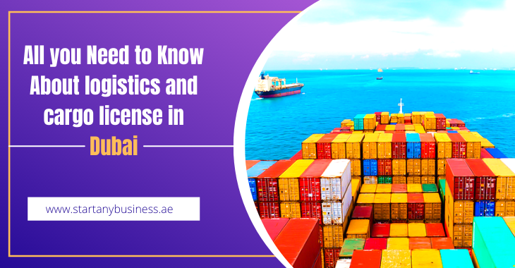 You are currently viewing All you Need to Know About Logistics and Cargo License in Dubai