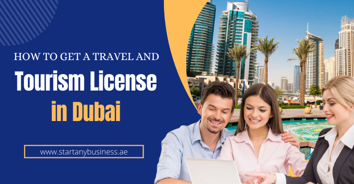 You are currently viewing How to Get a Travel and Tourism License in Dubai 2024