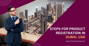 Read more about the article Steps for Product Registration in Dubai, UAE 2024