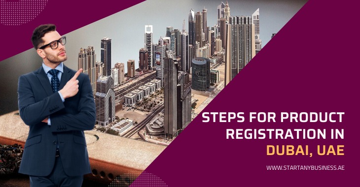 You are currently viewing Steps for Product Registration in Dubai, UAE 2024