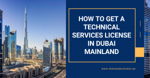 Read more about the article How To Get A Technical Services License In Dubai Mainland
