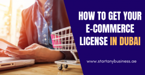 Read more about the article How to Get Your E-commerce License in Dubai