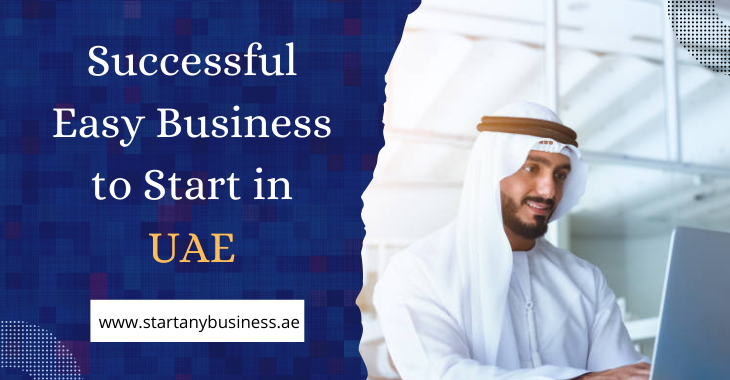 You are currently viewing Successful Easy Business to Start in UAE