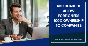 Read more about the article Abu Dhabi To Allow Foreigners 100% Ownership To Companies