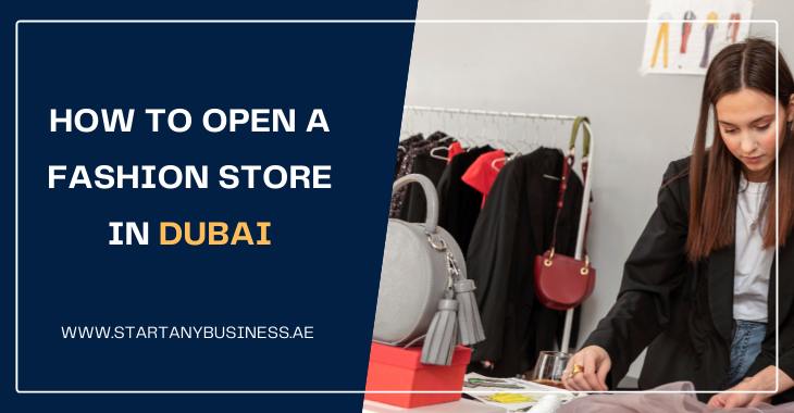 You are currently viewing How To Open a Fashion Store in Dubai