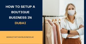 Read more about the article How to Setup a Boutique Business in Dubai