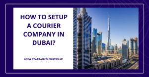 Read more about the article How to Setup a Courier Company in Dubai 2025?