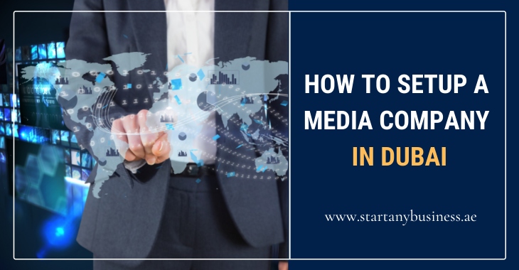 You are currently viewing How to Setup a Media Company in Dubai