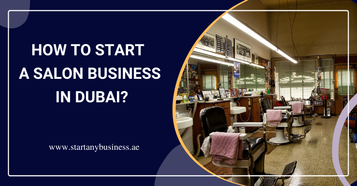 You are currently viewing How to Start a Salon Business in Dubai?