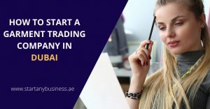 Read more about the article How to Start a Garment Trading Company in Dubai 2024