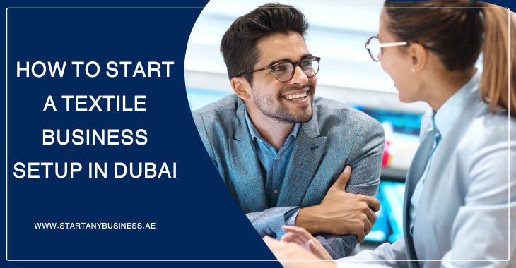 You are currently viewing How to Start a Textile Business Setup in Dubai 2025