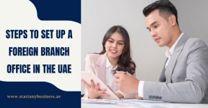 Read more about the article Steps to Setup a Foreign Branch Office in the UAE 2024
