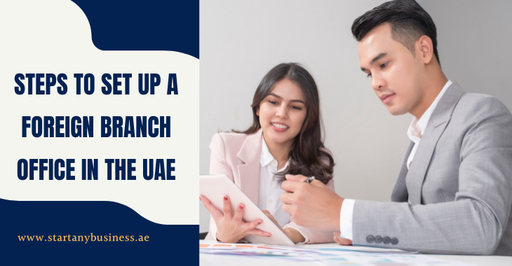 You are currently viewing Steps to Setup a Foreign Branch Office in the UAE 2024