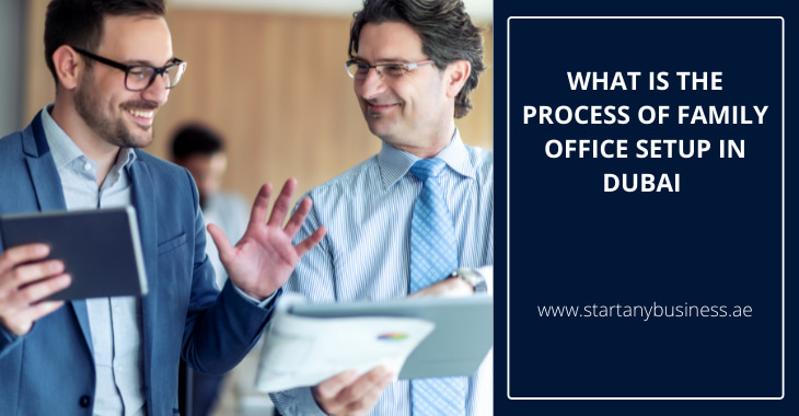 You are currently viewing What Is the Process of Family Office Setup in Dubai