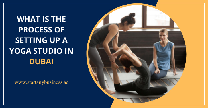 You are currently viewing What Is the Process of Setting Up a Yoga Studio in Dubai 2025