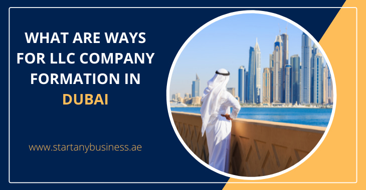 You are currently viewing What are Ways for LLC Company Formation in Dubai 2024