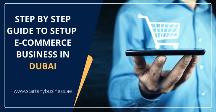 You are currently viewing Step by Step Guide to Setup E-Commerce Business in Dubai 2024