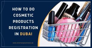 Read more about the article How to do Cosmetic Products Registration in Dubai