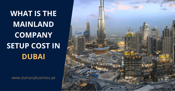 You are currently viewing What is the Mainland Company Setup Cost in Dubai?