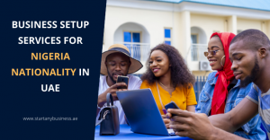 Read more about the article Business Setup Services for Nigeria Nationality in UAE