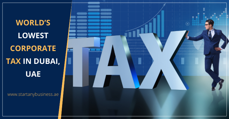 You are currently viewing Introducing World’s Lowest Corporate Tax Rate in Dubai, UAE