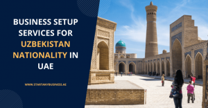 Read more about the article Business Setup Services for Uzbekistan Nationality in UAE 2024