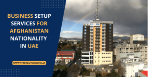 Read more about the article Business Setup Services for Afghanistan Nationality in UAE