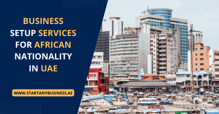 You are currently viewing Business Setup Services for African Nationality in UAE