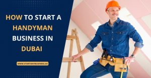 Read more about the article How To Start a Handyman Business in Dubai