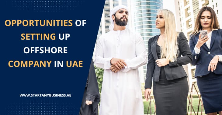 You are currently viewing Opportunities Of Setting Up Offshore Company In UAE