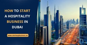Read more about the article How to Start a Hospitality Business in Dubai