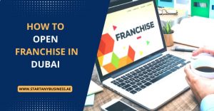 Read more about the article How to Open a Franchise in Dubai