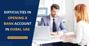 Read more about the article Difficulties in Opening a Bank Account in Dubai, UAE