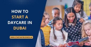 Read more about the article How To Start A Daycare In Dubai