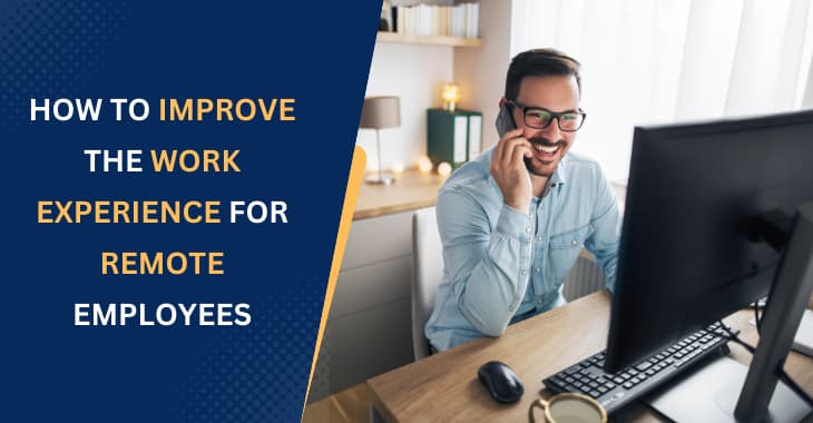 You are currently viewing How To Improve The Work Experience For Remote Employees
