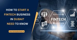 Read more about the article How to Start a Fintech Business in Dubai? Need to Know