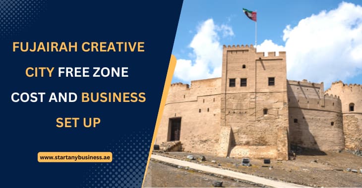 You are currently viewing Fujairah Creative City Free Zone cost and business Set up