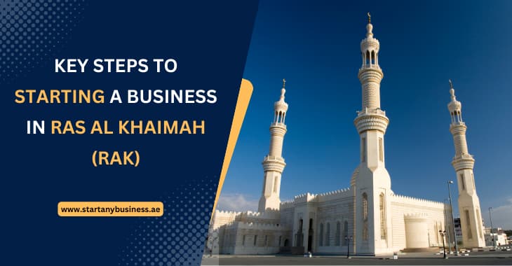 You are currently viewing Key Steps to Starting a Business in Ras Al Khaimah (RAK)