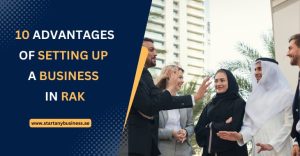 Read more about the article 10 Advantages of Setting Up a Business in RAK